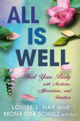 All Is Well - Louise Hay, Mona Lisa Schulz (ISBN: 9781401935023)