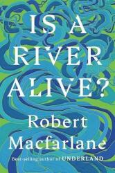 Is a River Alive? - MACFARLANE ROBERT (ISBN: 9780393242133)