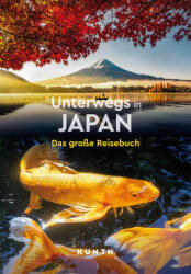 KUNTH Unterwegs in Japan - Andrea Lammert, Sibylle von Kapff, Kerstin Majewski (ISBN: 9783969652145)