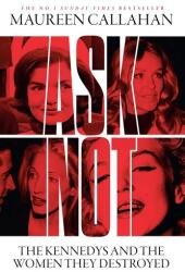 Ask Not. The Kennedys and the Women They Destroyed (2025)