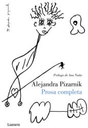 PROSA COMPLETA | PIZARNIK, ALEJANDRA (2023)