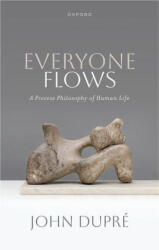 Everyone Flows - Dupre, John (ISBN: 9780198966647)