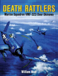 Death Rattlers: Marine Squadron VMF-323 over Okinawa - William Wolf (ISBN: 9780764309533)