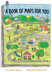A Book of Maps for You - Maxwell Eaton (ISBN: 9780823455706)