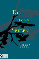 Die toten Seelen - Nikolai Gogol (ISBN: 9783958553361)