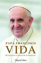 VIDA MI HISTORIA A TRAVES LA HISTORIA - FRANCISCO, PAPA, MARCHESE RAGONA, FABIO (2024)