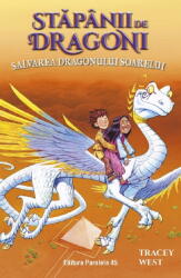 Stapanii De Dragoni. Salvarea Dragonului Soarelui. Vol. 2, Tracey West - Editura Paralela 45 (ISBN: 9789734742707)
