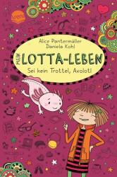 Mein Lotta-Leben. Sei kein Trottel, Axolotl (ISBN: 9783401607337)