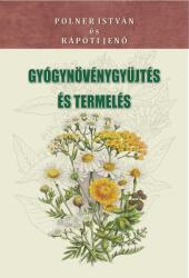 Gyógynövénygyűjtés és termelés (ISBN: 9786156788825)