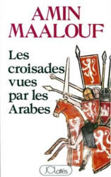 Les croisades vues par les arabes - Amin Maalouf (ISBN: 9782709605472)