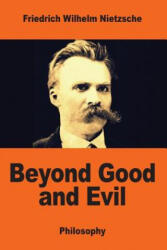 Beyond Good and Evil - Friedrich Wilhelm Nietzsche, Helen Zimmern (ISBN: 9781544048994)