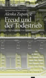 Freud und der Todestrieb - Alenka Zupancic, Hg. vom Sigmund Freud Museum, dem Arbeitskreis Kulturanalyse Wien, Sergej Seitz, Anna Wieder (ISBN: 9783851328929)