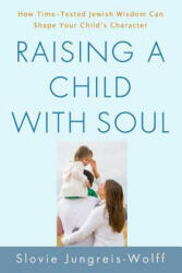 Raising a Child with Soul - Slovie Jungreis-wolff (ISBN: 9780312541965)