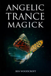 Angelic Trance Magick - Ben Woodcroft (2021)
