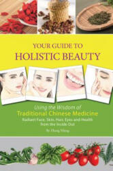 Your Guide to Holistic Beauty - Zhang Yifang, Yang Xiaohe (ISBN: 9781602201521)