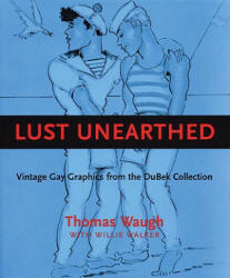 Lust Unearthed - Thomas Waugh (ISBN: 9781551521657)