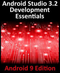 Android Studio 3.2 Development Essentials - Android 9 Edition - Neil Smyth (ISBN: 9780960010943)