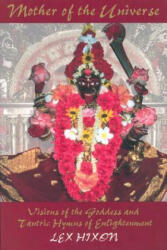 Mother of the Universe: Visions of the Goddess and Tantric Hymns of Enlightenment - Lex Hixon, Jadunath Sinha (ISBN: 9780835607025)