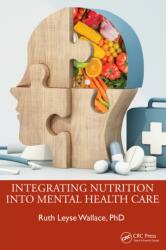 Integrating Nutrition Care and Mental Health Care - Ruth Leyse Wallace (ISBN: 9781032842721)