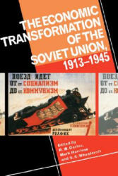 Economic Transformation of the Soviet Union, 1913-1945 - Robert William Davies, Mark Harrison, S. G. Wheatcroft (ISBN: 9780521451529)