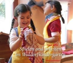 Spielen und arbeiten im Waldorfkindergarten (ISBN: 9783772523137)