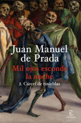 Mil ojos esconde la noche 2. Cárcel de tinieblas - JUAN MANUEL DE PRADA (2025)