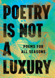 Poetry Is Not a Luxury - Anonymous (ISBN: 9781668062555)