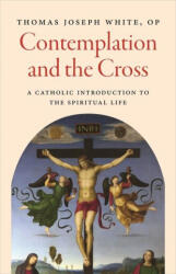 Contemplation and the Cross - Thomas Joseph White (ISBN: 9780813238623)