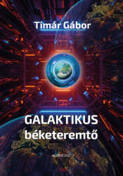 Galaktikus béketeremtő (ISBN: 9786155937620)