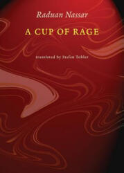 A Cup of Rage - Raduan Nassar, Stefan Tobler (ISBN: 9780811226585)