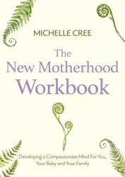 THE NEW MOTHERHOOD WORKBOOK - MICHELLE CREE (ISBN: 9781472147479)