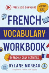 French Vocabulary Workbook - 50 French Vocabulary Activities for Daily Practices - Dylane Moreau (ISBN: 9781998024186)