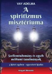 A spiritizmus misztériuma - 3 kötet egyben - Szellemtudomány és egyéb médiumi tanulmányok (ISBN: 9788472701809)