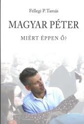Magyar Péter - Miért éppen ő? (ISBN: 9786150229843)