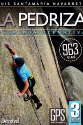La Pedriza. Escalada deportiva: 963 vías - Santamaría Navarrete, Luis (ISBN: 9788498293937)