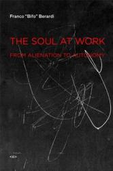 Soul at Work - Berardi (ISBN: 9781584350767)