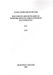 Anjou-kori oklevéltár XVI. 1332 (ISBN: 9786156194107)