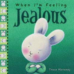 When I'm Feeling Jealous - Trace Moroney (ISBN: 9781760680633)
