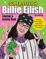 Super Stylish Billie Eilish Coloring & Activity Book (ISBN: 9781497207486)