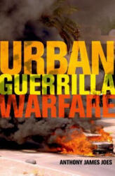 Urban Guerrilla Warfare - Anthony James Joes (ISBN: 9780813124377)