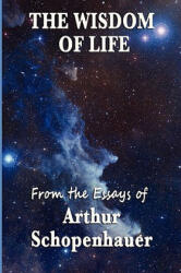 Wisdom of Life - Arthur Schopenhauer (ISBN: 9781604595734)