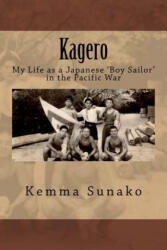 Kagero: My Life as a Japanese 'Boy Sailor' in the Pacific War - Kemma Sunako, Megumi Sunako, Dallas Kenny (ISBN: 9781976323782)