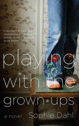 Playing with the Grown-Ups - Sophie Dahl (ISBN: 9780307388353)