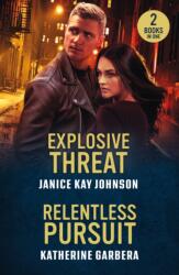 Explosive Threat / Relentless Pursuit - Katherine Garbera (ISBN: 9780263397413)