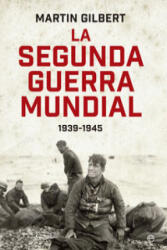 La Segunda Guerra Mundial. 1939-1945 - Martín Gilbert, María Alejandra Devoto Carnicero (ISBN: 9788490601648)