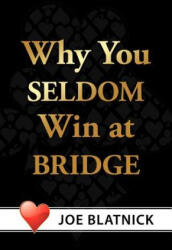 Why You Seldom Win at Bridge - Joe Blatnick (ISBN: 9781463408381)