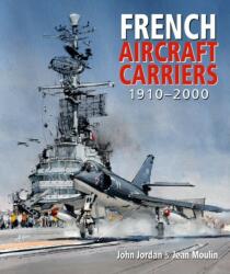 French Aircraft Carriers - John Jordan (ISBN: 9781036124533)
