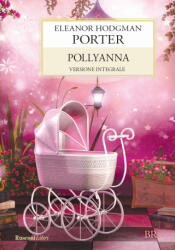 Pollyanna - Eleanor Porter (ISBN: 9788818030792)