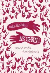 AZ IGEN! - Rövid imák fiataloknak (ISBN: 9789636121792)