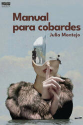 Manual para cobardes - Montejo, Julia (2024)